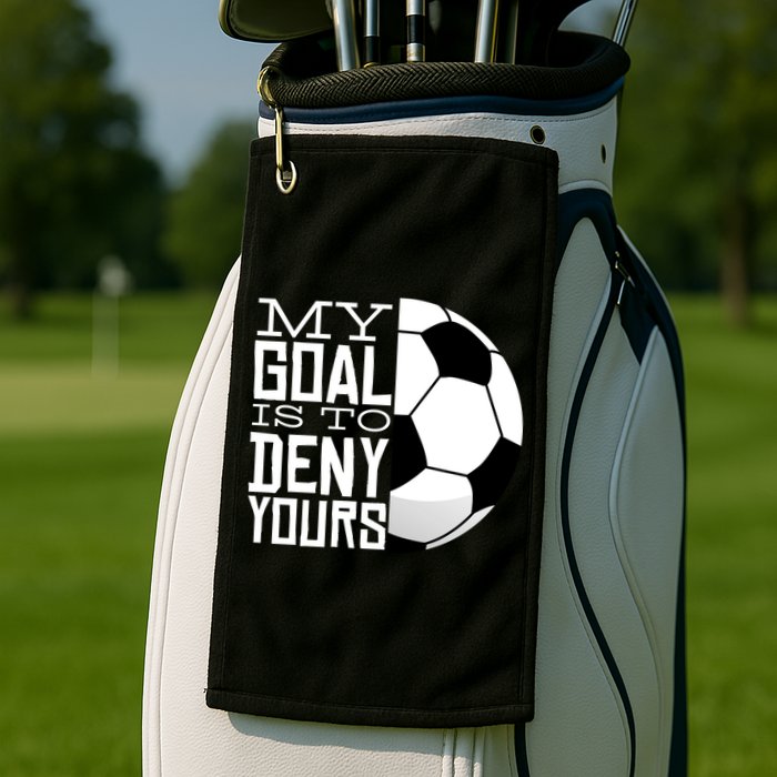 My Goal Is To Deny Yours Funny Soccer Golf Towel