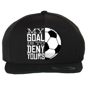 My Goal Is To Deny Yours Funny Soccer Wool Snapback Cap