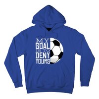 My Goal Is To Deny Yours Funny Soccer Hoodie