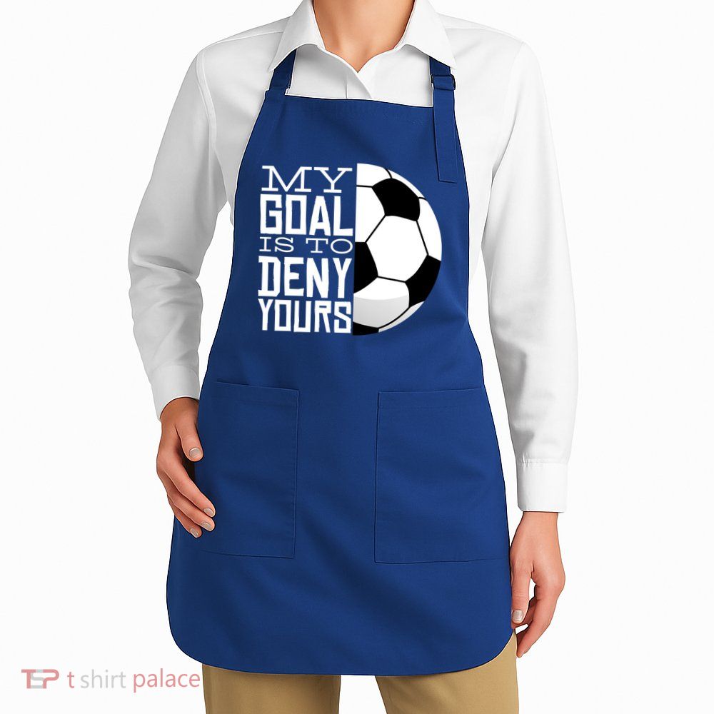 My Goal Is To Deny Yours Funny Soccer Apron