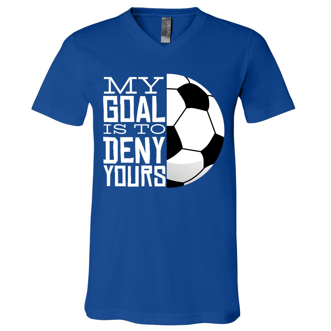 My Goal Is To Deny Yours Funny Soccer V-Neck T-Shirt