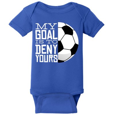My Goal Is To Deny Yours Funny Soccer Baby Bodysuit