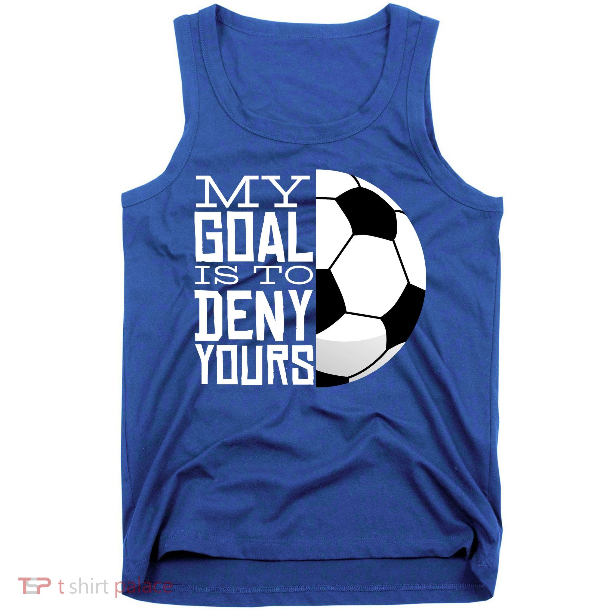 My Goal Is To Deny Yours Funny Soccer Tank Top