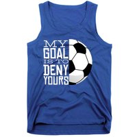 My Goal Is To Deny Yours Funny Soccer Tank Top