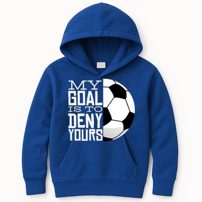 My Goal Is To Deny Yours Funny Soccer Kids Hoodie