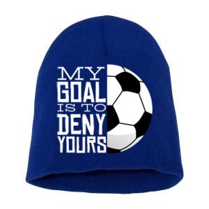 My Goal Is To Deny Yours Funny Soccer Short Acrylic Beanie