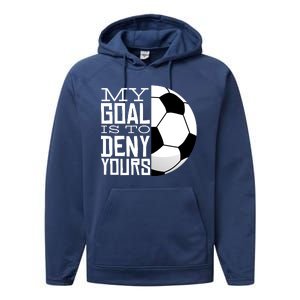 My Goal Is To Deny Yours Funny Soccer Performance Fleece Hoodie