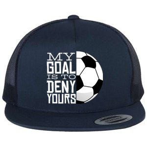 My Goal Is To Deny Yours Funny Soccer Flat Bill Trucker Hat