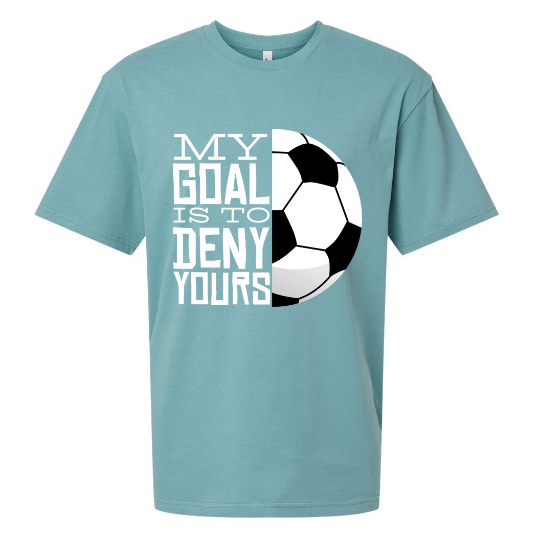 My Goal Is To Deny Yours Funny Soccer Sueded Cloud Jersey T-Shirt