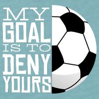 My Goal Is To Deny Yours Funny Soccer Sueded Cloud Jersey T-Shirt
