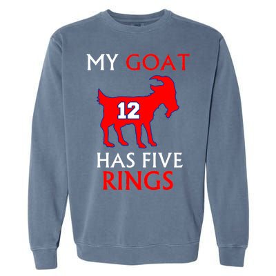 My Goat #12 Has Five Rings New England Football Champs Garment-Dyed Sweatshirt