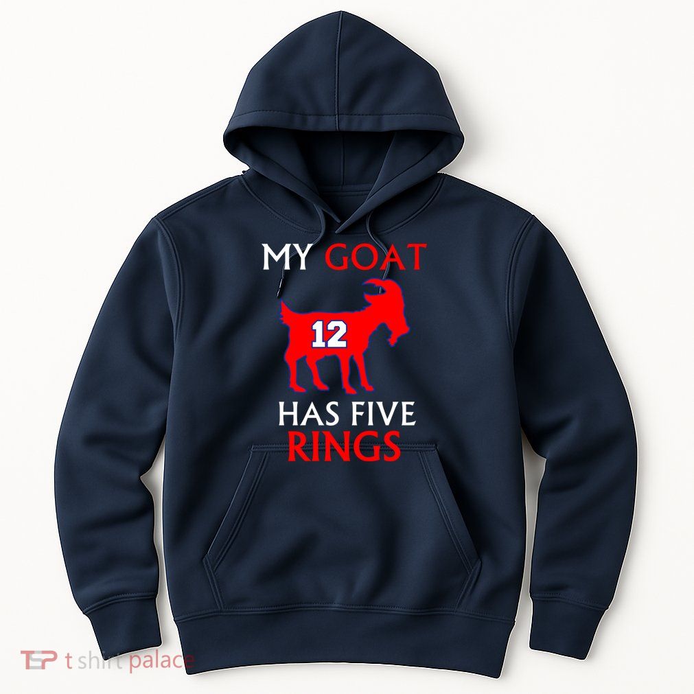 My Goat #12 Has Five Rings New England Football Champs Hoodie