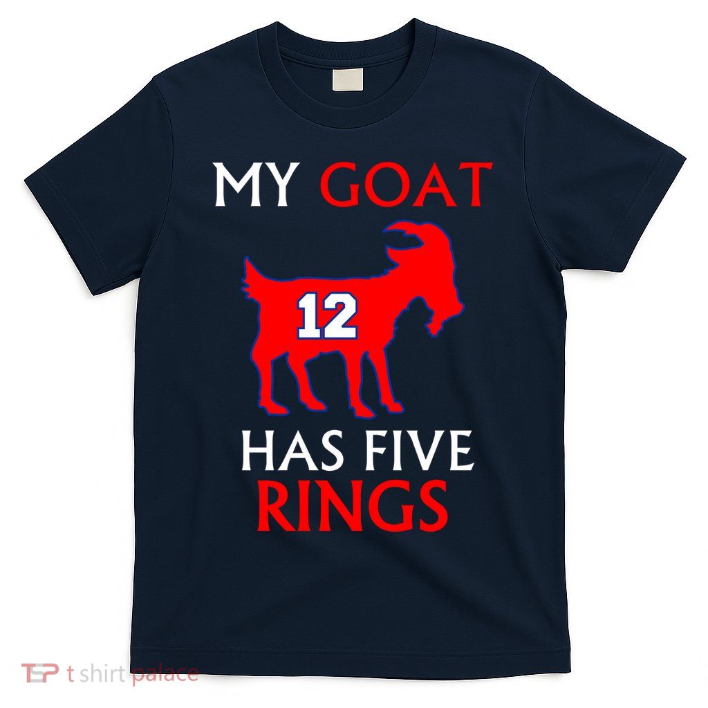 My Goat #12 Has Five Rings New England Football Champs T-Shirt