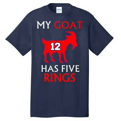 My Goat #12 Has Five Rings New England Football Champs Tall T-Shirt