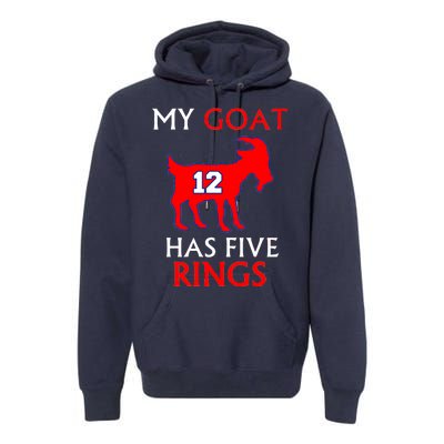 My Goat #12 Has Five Rings New England Football Champs Premium Hoodie