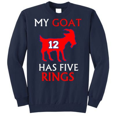 My Goat #12 Has Five Rings New England Football Champs Tall Sweatshirt