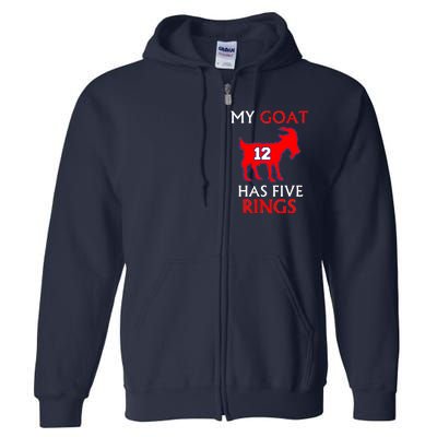 My Goat #12 Has Five Rings New England Football Champs Full Zip Hoodie