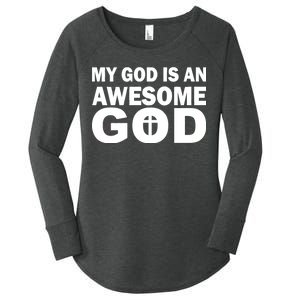 My God Is An Awesome God Jesus Women's Perfect Tri Tunic Long Sleeve Shirt