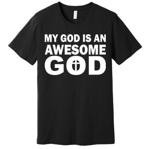 My God Is An Awesome God Jesus Premium T-Shirt