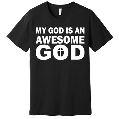 My God Is An Awesome God Jesus Premium T-Shirt