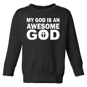 My God Is An Awesome God Jesus Toddler Sweatshirt