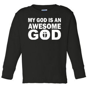 My God Is An Awesome God Jesus Toddler Long Sleeve Shirt