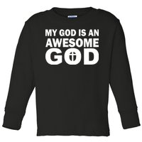 My God Is An Awesome God Jesus Toddler Long Sleeve Shirt