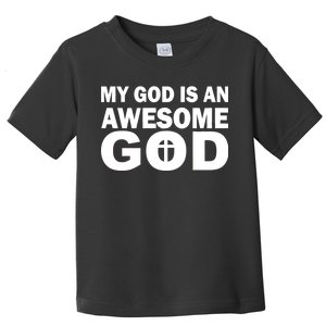 My God Is An Awesome God Jesus Toddler T-Shirt