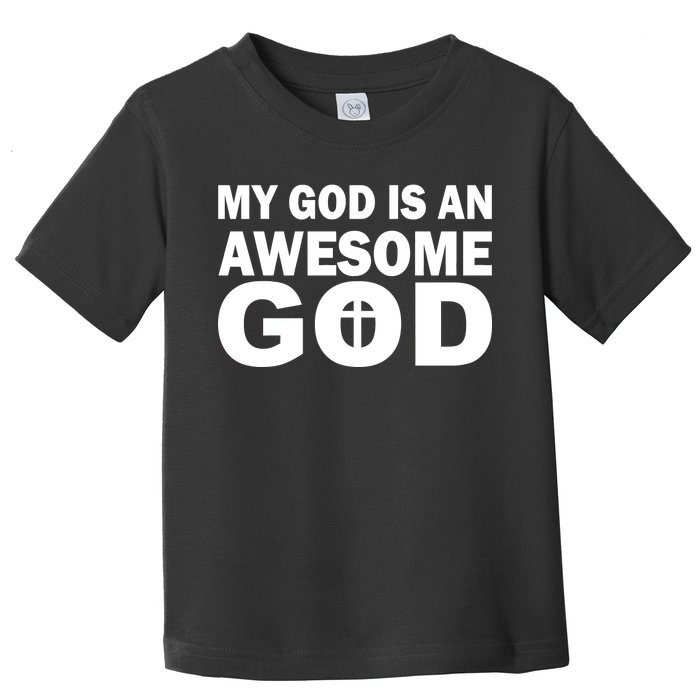 My God Is An Awesome God Jesus Toddler T-Shirt