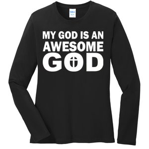 My God Is An Awesome God Jesus Ladies Long Sleeve Shirt