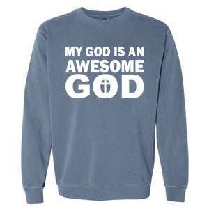 My God Is An Awesome God Jesus Garment-Dyed Sweatshirt