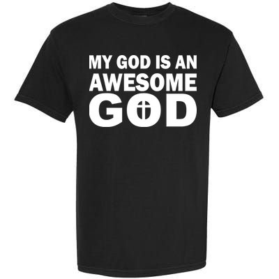 My God Is An Awesome God Garment-Dyed Heavyweight T-Shirt
