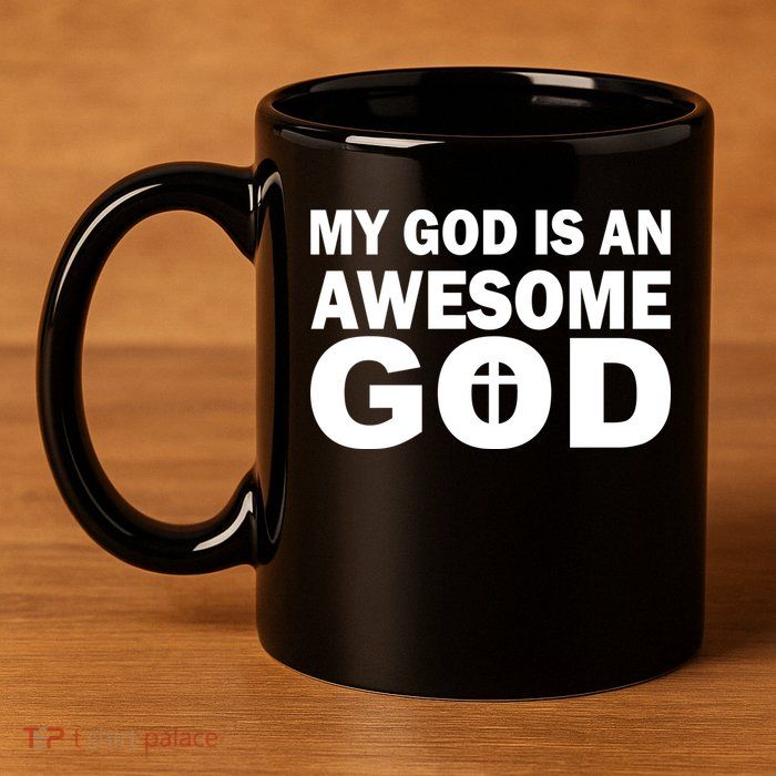 My God Is An Awesome God 11oz C Handle Ceramic Mug
