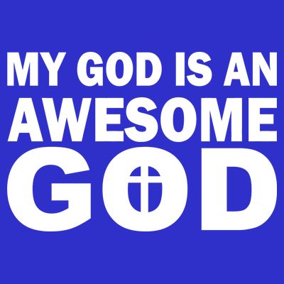 My God Is An Awesome God T-Shirt