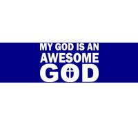 My God Is An Awesome God Bumper Sticker