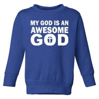 My God Is An Awesome God Toddler Sweatshirt