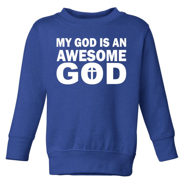 My God Is An Awesome God Toddler Sweatshirt