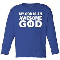 My God Is An Awesome God Toddler Long Sleeve Shirt