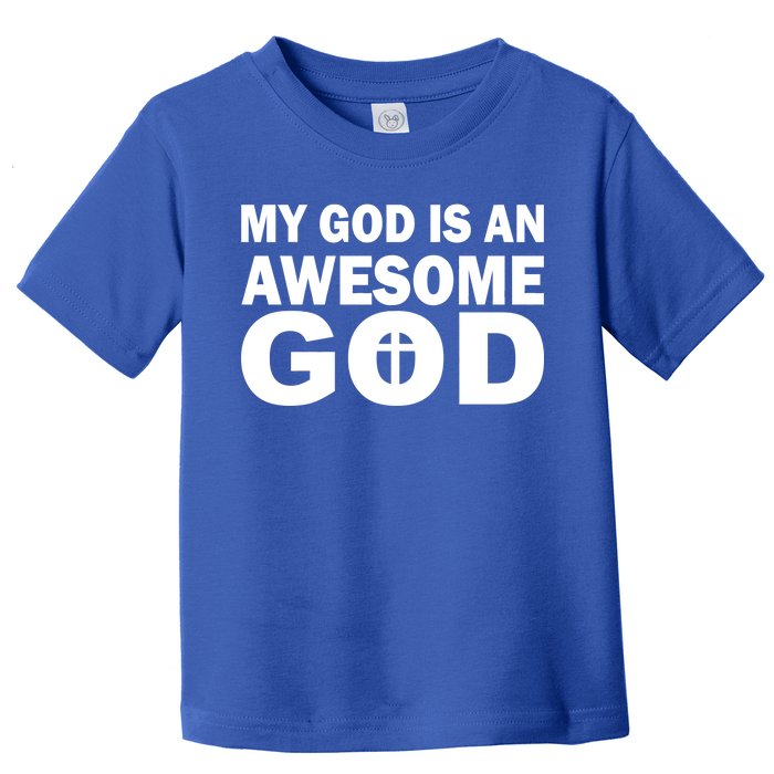 My God Is An Awesome God Toddler T-Shirt