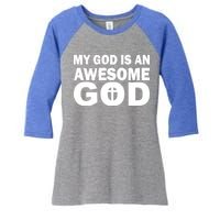 My God Is An Awesome God Women's Tri-Blend 3/4-Sleeve Raglan Shirt