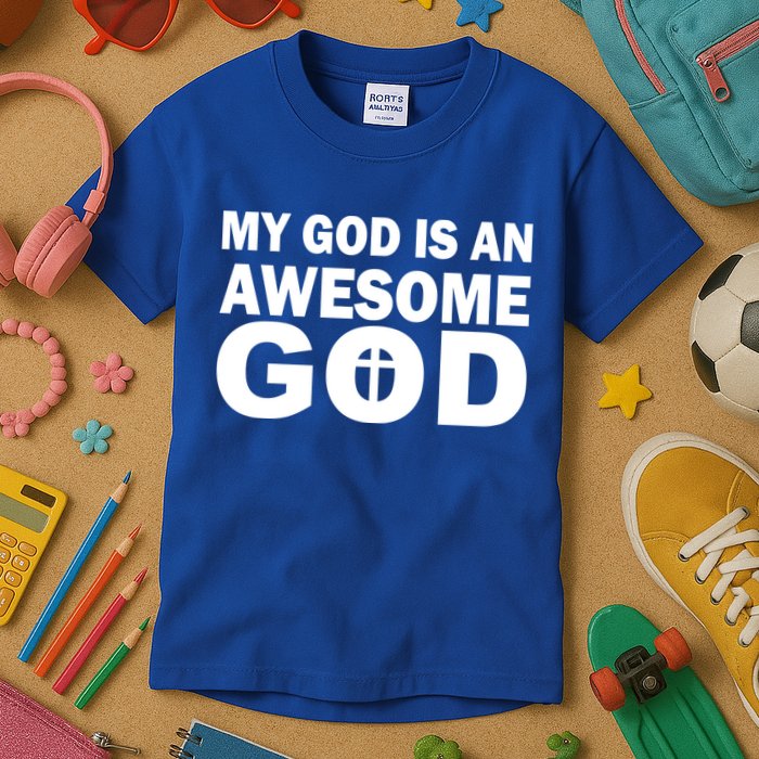 My God Is An Awesome God Kids T-Shirt
