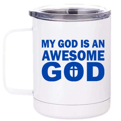 My God Is An Awesome God 12 oz Stainless Steel Tumbler Cup