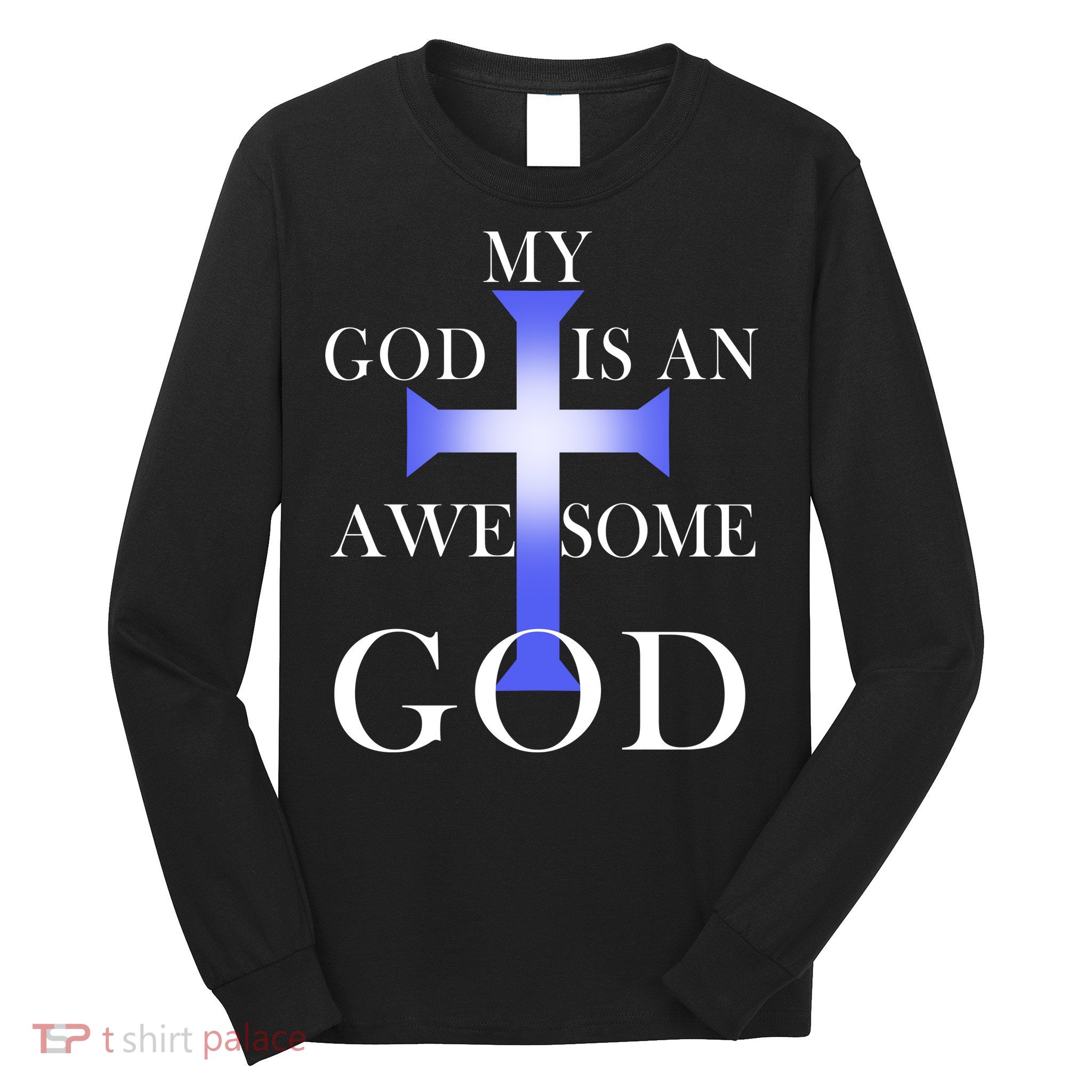My God Is An Awesome God Jesus Long Sleeve Shirt