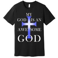 My God Is An Awesome God Jesus Premium T-Shirt