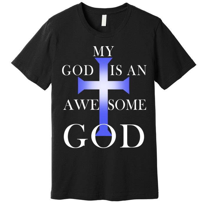 My God Is An Awesome God Jesus Premium T-Shirt