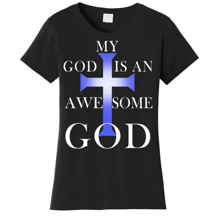 My God Is An Awesome God Jesus Women's T-Shirt