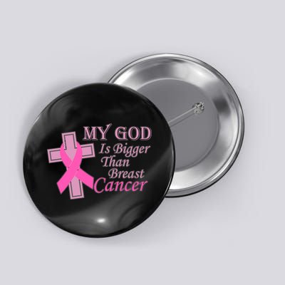 My God Is Bigger Than Breast Cancer Button