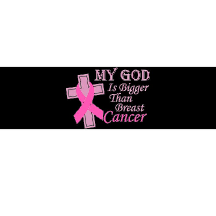 My God Is Bigger Than Breast Cancer Bumper Sticker