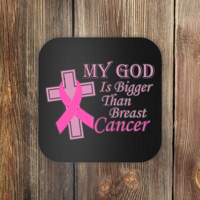 My God Is Bigger Than Breast Cancer Coaster