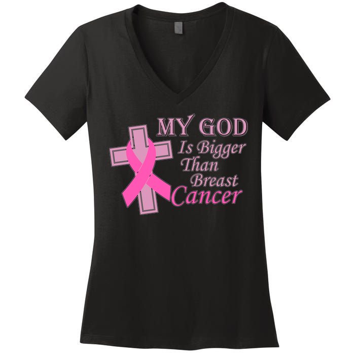 My God Is Bigger Than Breast Cancer Women's V-Neck T-Shirt